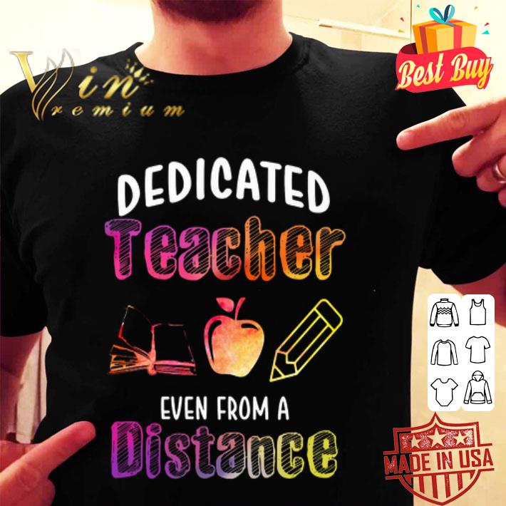 Dedicated teacher even from a distance shirt