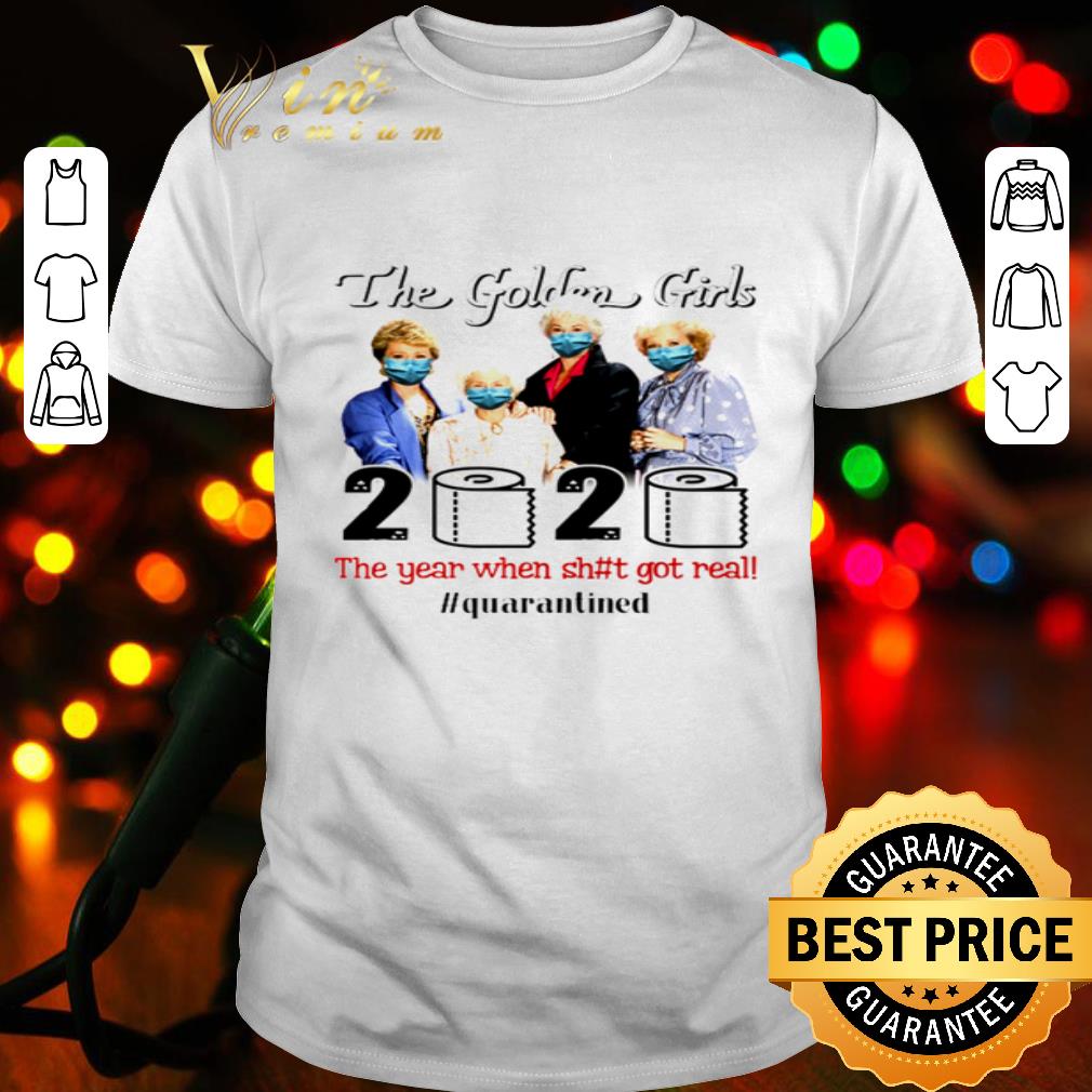 The Golden Girls mask 2020 the years when shit got real #quarantined shirt The Golden Girls mask 2020 the years when shit got real #quarantined shirt