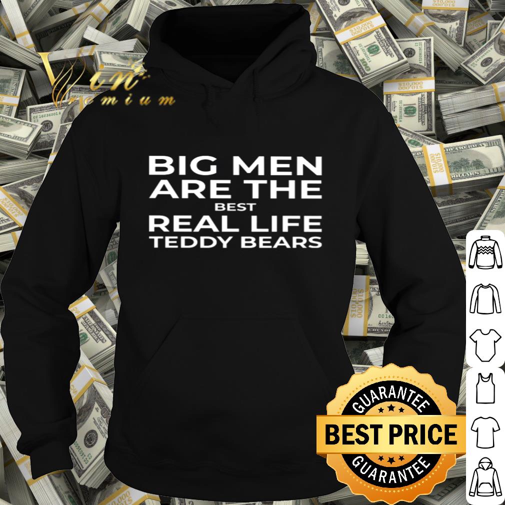 Teddy Bears Big men are the best real life shirt Teddy Bears Big men are the best real life shirt