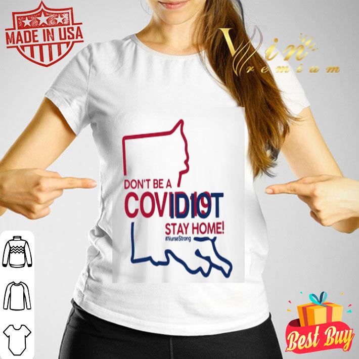 Louisiana don’t be a Covid-19 Idiot stay home #nursestrong Coronavirus shirt Louisiana don’t be a Covid-19 Idiot stay home #nursestrong Coronavirus shirt