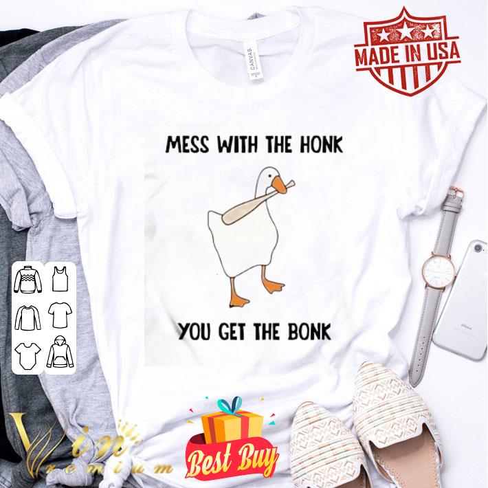 Mess with the honk you get the bonk duck shirt