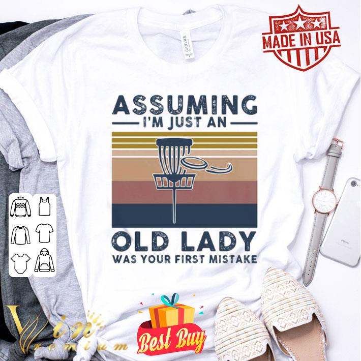 Vintage disc golf assuming i’m just an old lady was your first mistake shirt