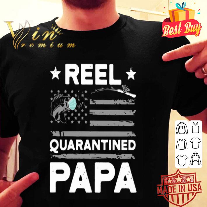 Fishing hook American flag Reel quarantined Papa shirt Fishing hook American flag Reel quarantined Papa shirt