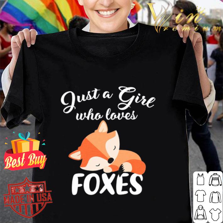 Fox just a girl who loves foxes shirt