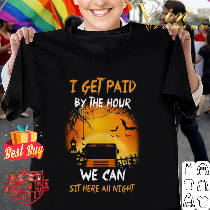 Halloween I Get Paid By Hour We Can Sit Here All Night shirt