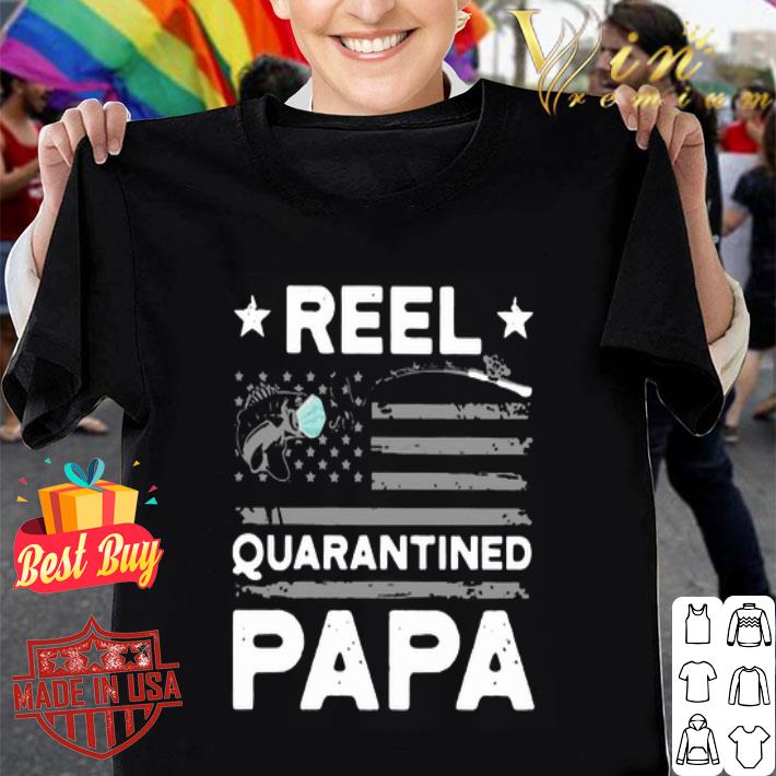 Fishing hook American flag Reel quarantined Papa shirt Fishing hook American flag Reel quarantined Papa shirt