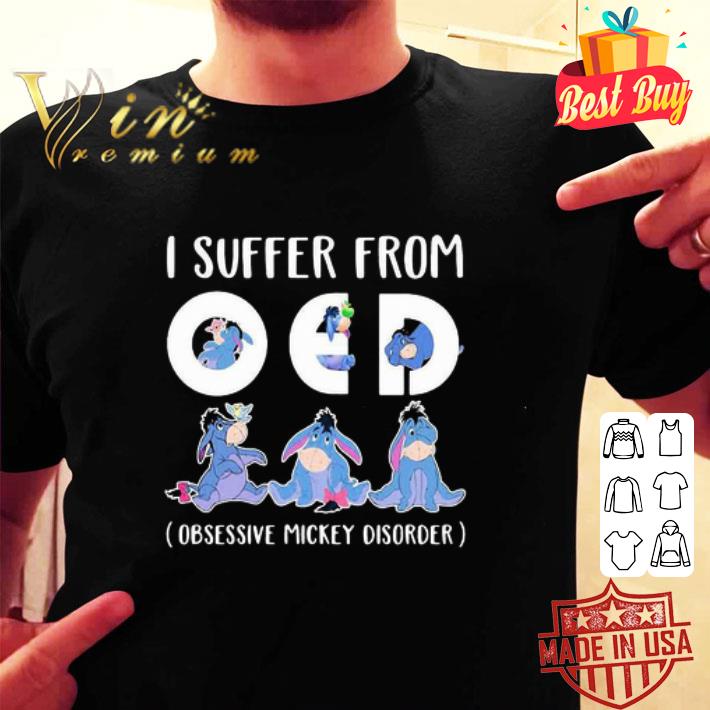 Eeyore i suffer from oed obsessive Mickey disorder shirt