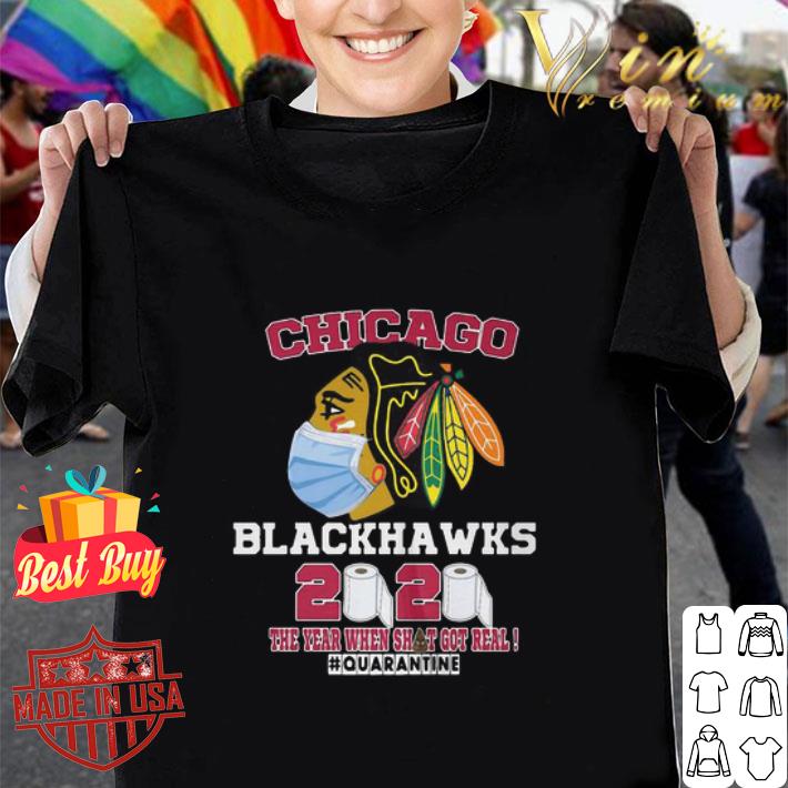 Chicago Blackhawks 2020 The Year When Shit Got Real Quarantine Coronavirus shirt