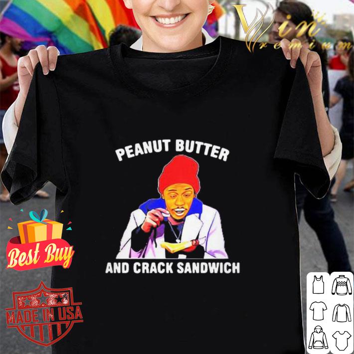 Dave Chappelle Peanut Butter And Crack Sandwich Meme shirt