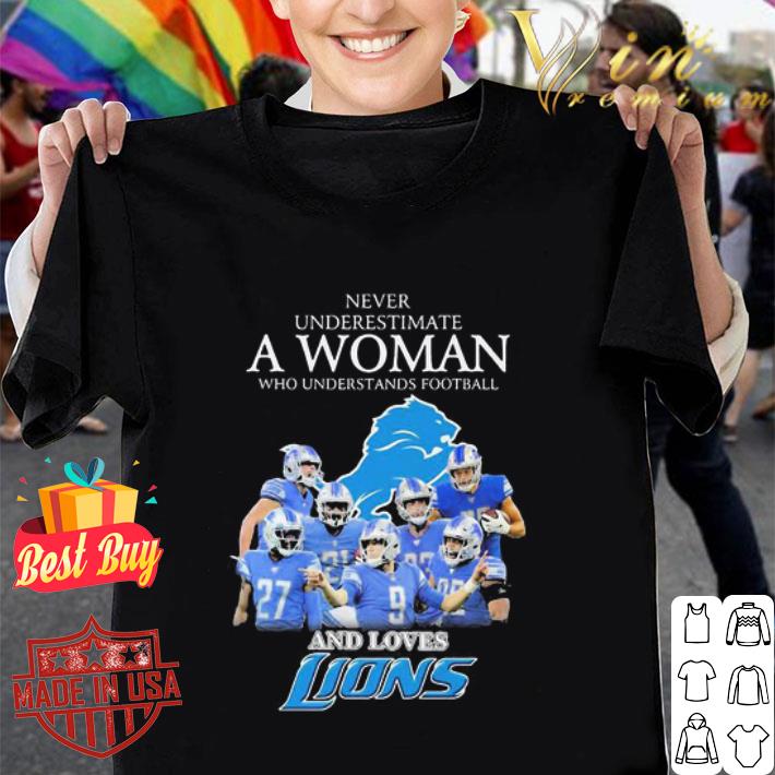 Never Underestimate A Woman Who Understands Football Detroit Lions shirt