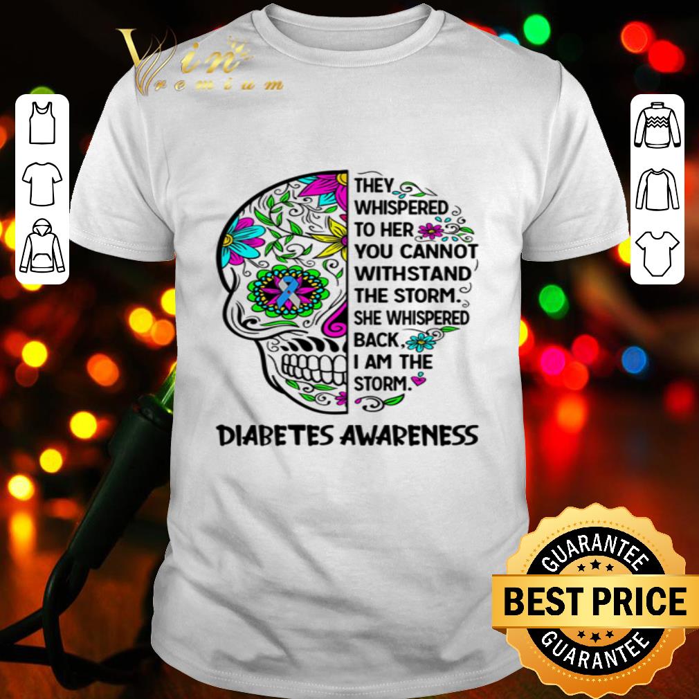 Sugar Skull They Whispered To Her You Cannot Diabetes Awareness shirt
