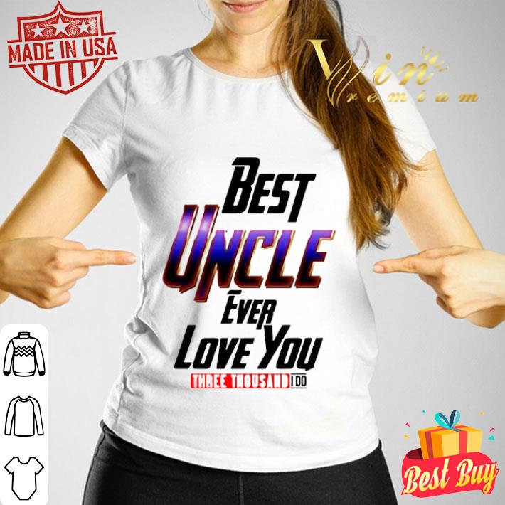 Best Uncle Ever Love You Three Thousand I Do Marvel shirt Best Uncle Ever Love You Three Thousand I Do Marvel shirt