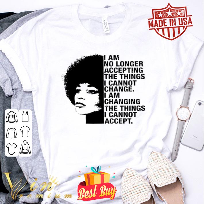Angela Davis I Am No Longer Accepting The Things I Cannot Change I Am Chaging shirt