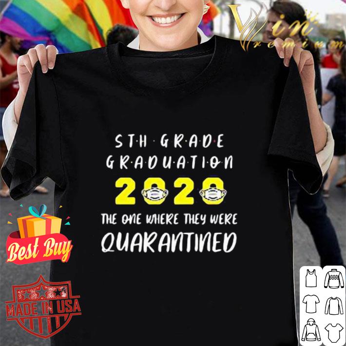 5th grade graduation 2020 mask the one where they were quarantined Covid-19 shirt 5th grade graduation 2020 mask the one where they were quarantined Covid-19 shirt