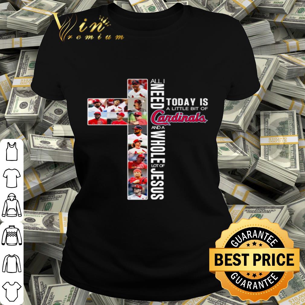 All I Need Today Is A Little Bit Of Cardinals Baseball And Jesus shirt