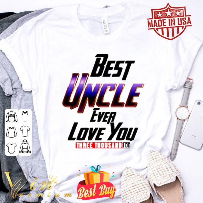 Best Uncle Ever Love You Three Thousand I Do Marvel shirt Best Uncle Ever Love You Three Thousand I Do Marvel shirt