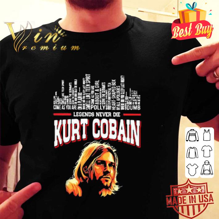 Legends Never Die Kurt Cobain Songs shirt