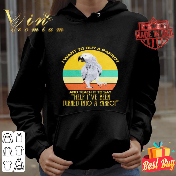 Vintage I Want To Buy A Parrot And Teach It To Say Help I’ve Been shirt Vintage I Want To Buy A Parrot And Teach It To Say Help I’ve Been shirt