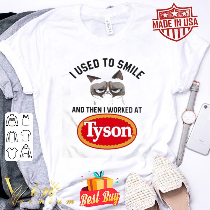 I Used To Smile And Then I Worked At Tyson Grumpy Cat shirt