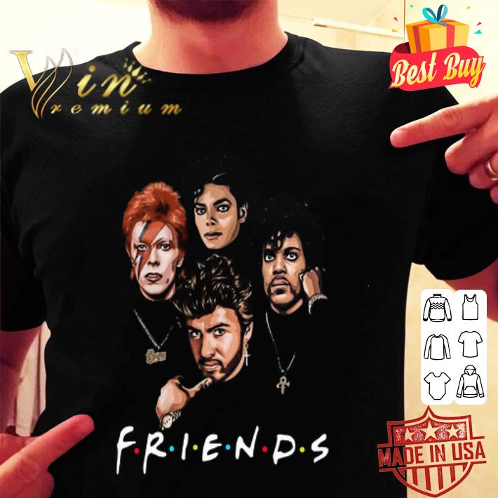 Friends mashup George Michael David Bowie Michael Jackson Prince shirt