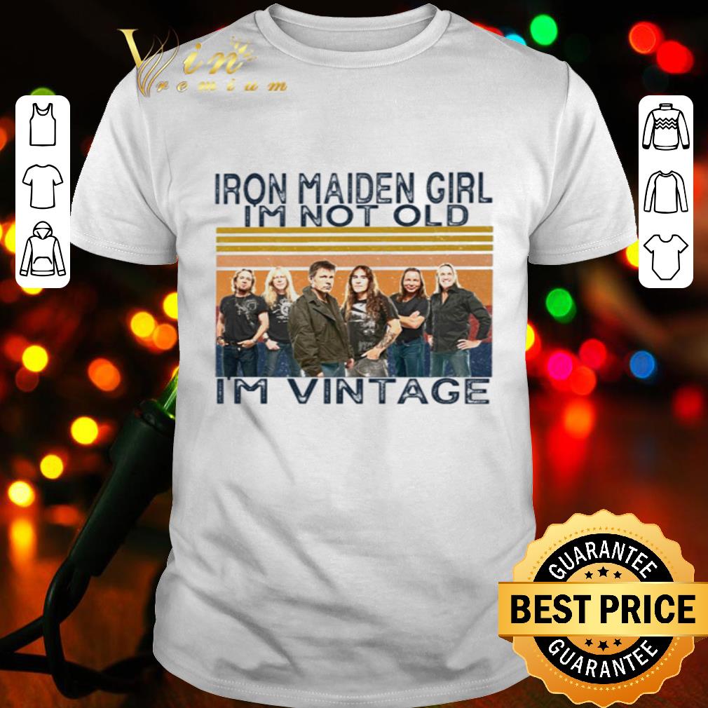Band Iron Maiden Girl I’m not old I’m vintage shirt