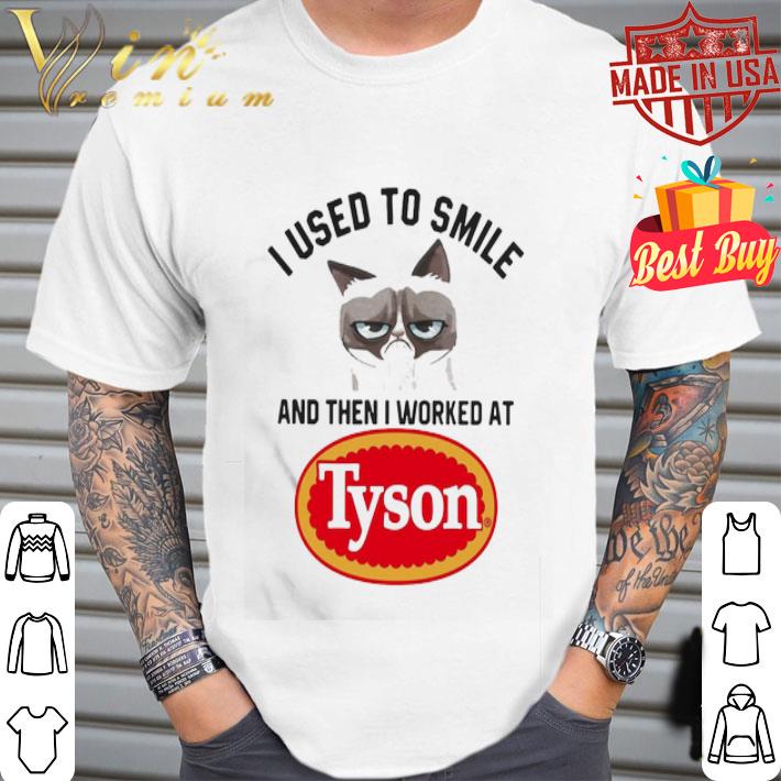 I Used To Smile And Then I Worked At Tyson Grumpy Cat shirt