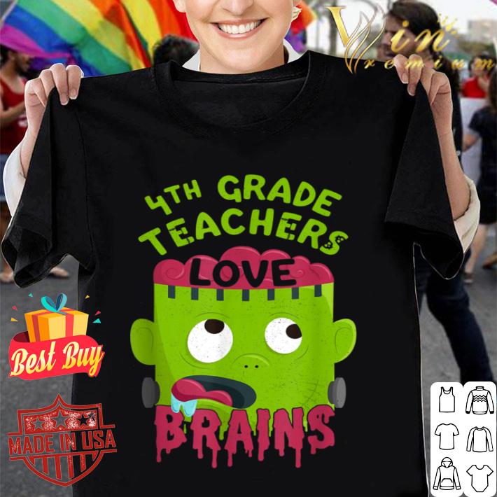 4th Grade Teachers Love Brains Halloween Teacher shirt, hoodie, sweater
