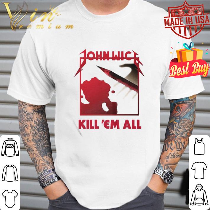 John Wick Kill Em All Bloods shirt