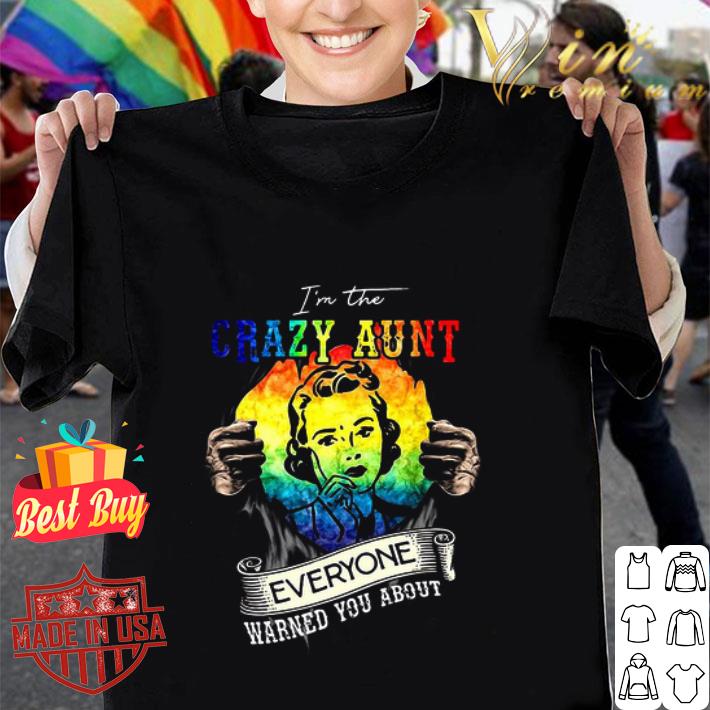 Inside Me Lgbt I’m The Crazy Aunt Everyone Warned You About shirt