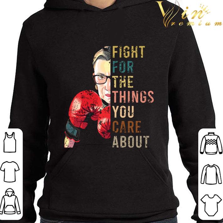R.I.P. Ruth Bader Ginsburg fight for the things you care about shirt 3 R.I.P. Ruth Bader Ginsburg fight for the things you care about shirt