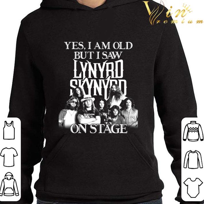 Yes i am old but i saw Lynyrd Skynyrd on stage shirt 3 Yes i am old but i saw Lynyrd Skynyrd on stage shirt