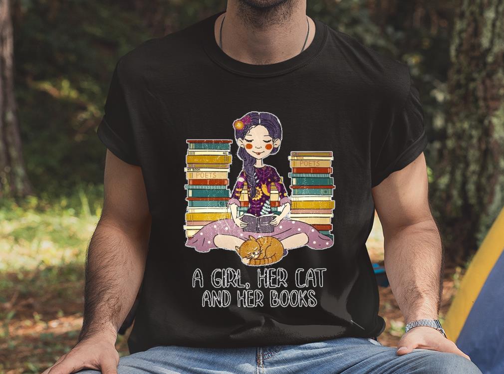 A Girl Her Cat And Her Books Shirt, Books And Cat Just A Girl Who Loves Shirt 4 A Girl Her Cat And Her Books Shirt, Books And Cat Just A Girl Who Loves Shirt
