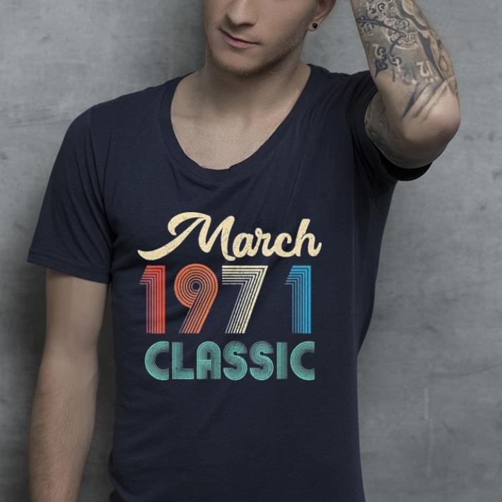 Classic Vintage March 1971 shirt 4 - Classic Vintage March 1971 shirt