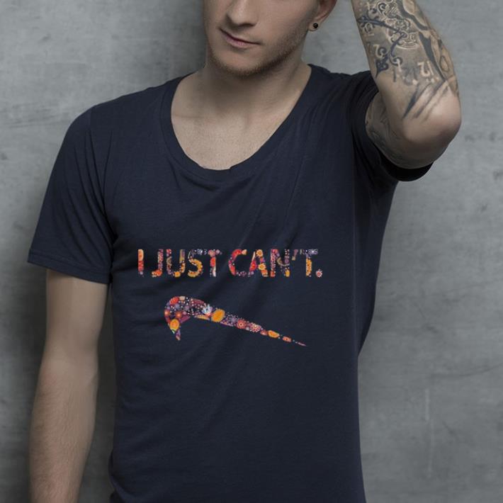 Floral I Just Can't shirt Floral I Just Can t shirt 4 - Floral I Just Can't shirt