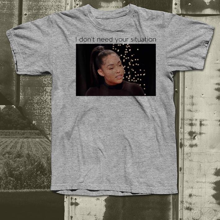 I Don t Need Your Situation shirt 4 - I Don't Need Your Situation shirt