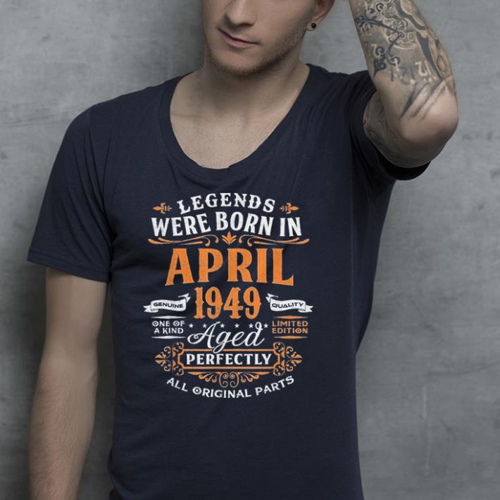 Legends Were Born In April 1949 shirt 4 - Legends Were Born In April 1949 shirt