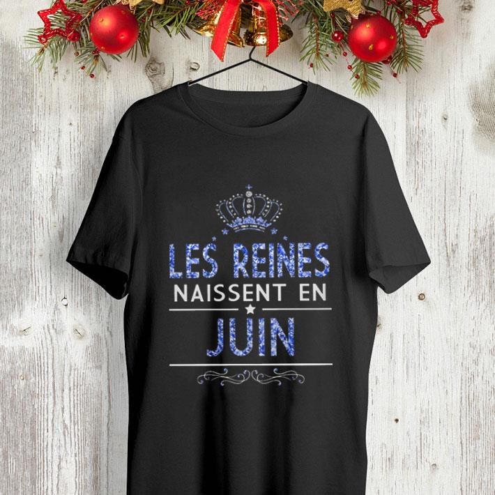 Les Reines Naissent en Juin shirt 4 - Les Reines Naissent en Juin shirt