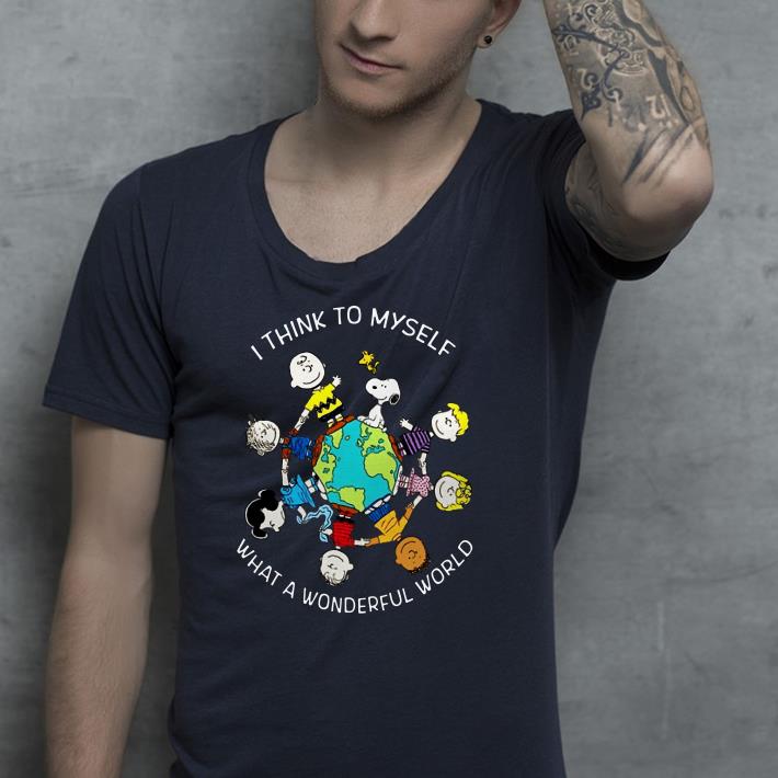 Snoopy Charlie and friends I think to myself what a wonderful world shirt 4 - Snoopy Charlie and friends I think to myself what a wonderful world shirt