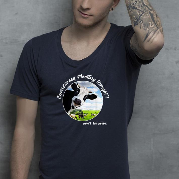 Conspiracy Meeting Tonight don t tell devin shirt 4 - Conspiracy Meeting Tonight don't tell devin shirt