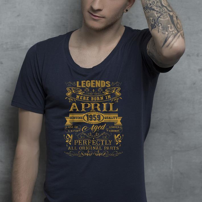 Legends Were Born In April 1959 shirt 4 - Legends Were Born In April 1959 shirt