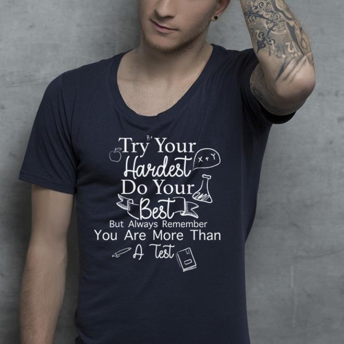 Try Your Hardest Do Your Best Testing Day shirt 4 - Try Your Hardest Do Your Best Testing Day shirt