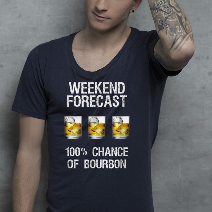 Weekend forecast 100 chance of bourbon shirt 4 - Weekend forecast 100% chance of bourbon shirt