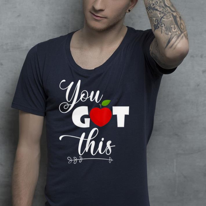 You got this shirt 4 - You got this shirt