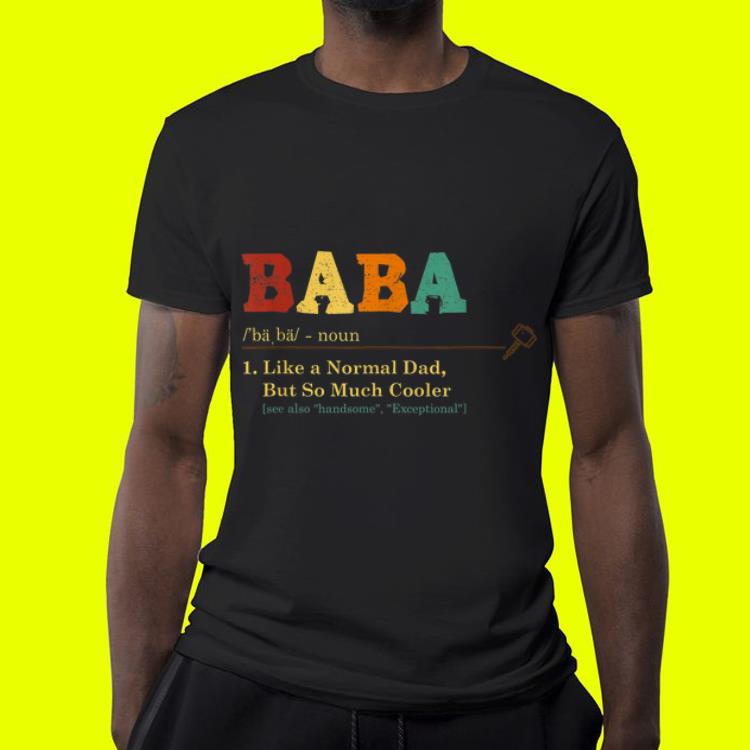 Baba Like A Normal Dad But So Much Cooler shirt 4 - Baba Like A Normal Dad But So Much Cooler shirt