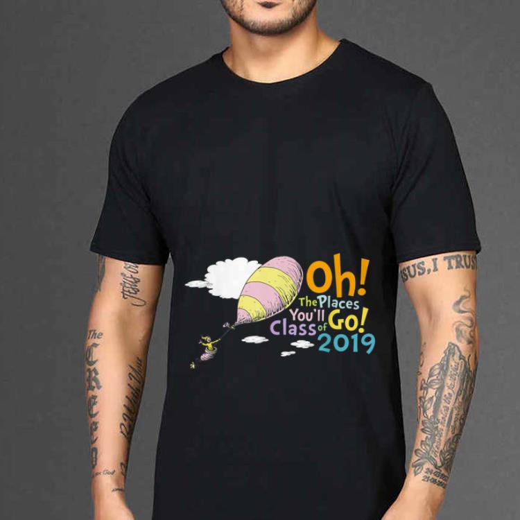 Dr Seuss Oh the Places You ll Go Class of 2019 Balloon shirt 4 - Dr. Seuss Oh the Places You'll Go Class of 2019 Balloon shirt