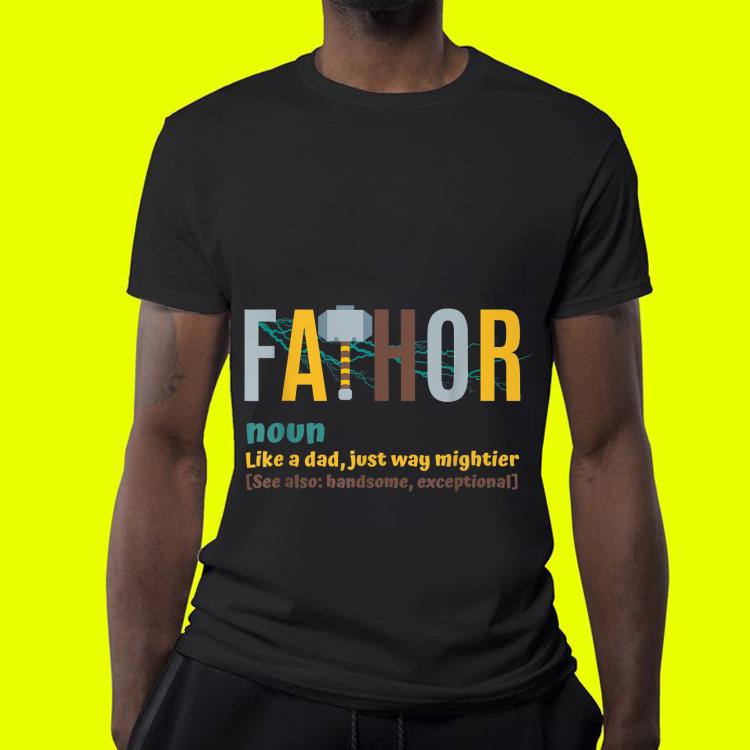 Fathor mjolnir Like A Dad Just Way Mightier Father Day shirt 4 - Fathor mjolnir Like A Dad Just Way Mightier Father Day shirt