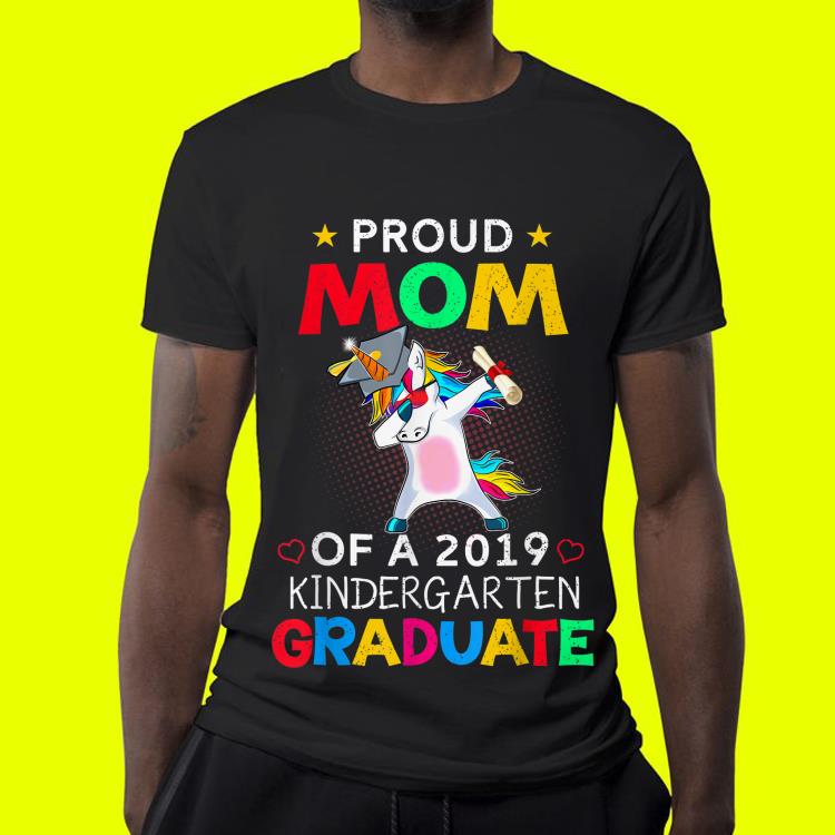 Proud Mom Of A 2019 Kindergarten Graduate Unicorn Dab shirt 4 - Proud Mom Of A 2019 Kindergarten Graduate Unicorn Dab shirt