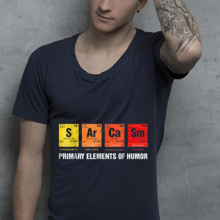 Science Sarcasm S Ar Ca Sm Primary Elements of Humor shirt 4 - Science Sarcasm S Ar Ca Sm Primary Elements of Humor shirt