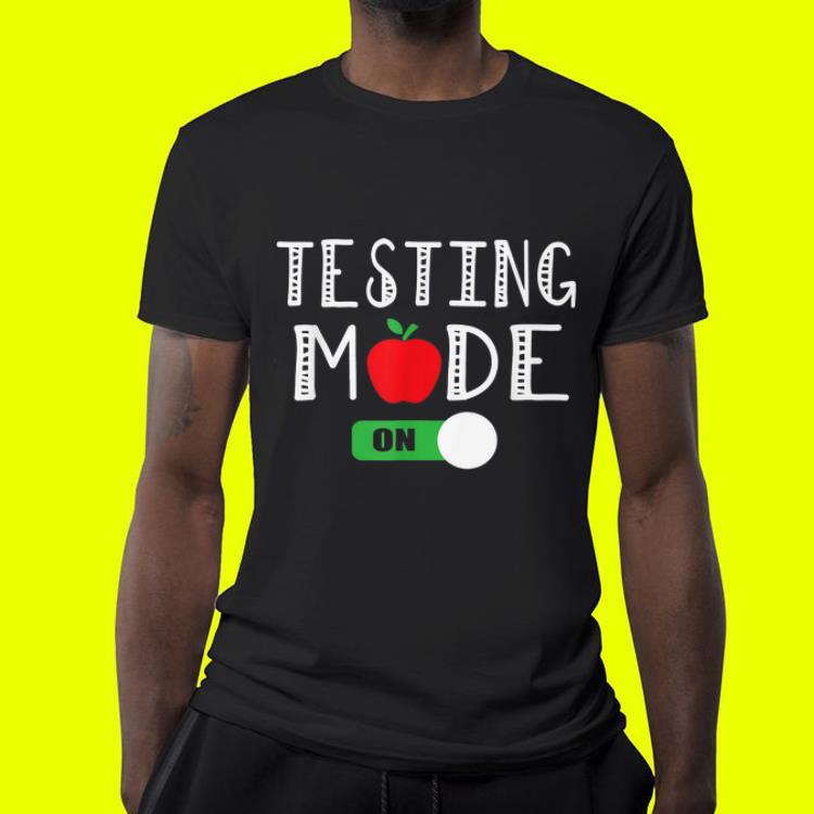 Testing Mode On School Professor Teacher Joke shirt Testing Mode On School Professor Teacher Joke shirt 4 - Testing Mode On School Professor Teacher Joke shirt