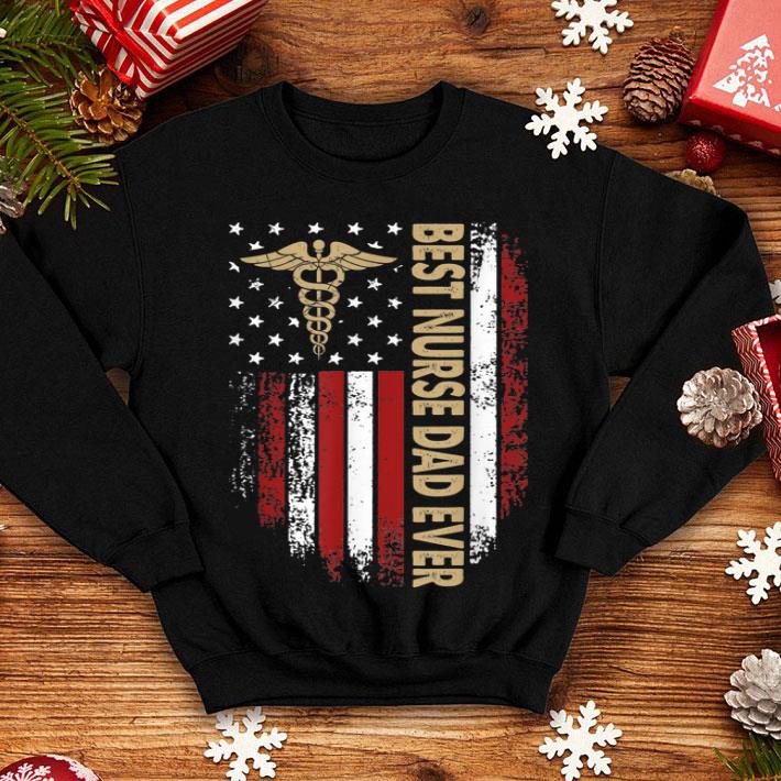 Best Nurse Dad Ever US Flag Father s Day shirt 4 - Best Nurse Dad Ever US Flag Father's Day shirt